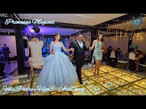 AriDance - Vals Padre e HijaS - Princesas Mágicas - COMPLETO - Quince Años y Matrimonios - Ariel