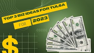Top 3 Business Ideas for Tulsa Oklahoma (Tulsa Remote)