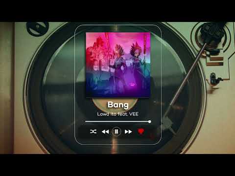 Lawd ito feat. VEE - Bang