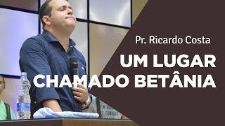 UM LUGAR CHAMADO BETÂNIA | Pr  Ricardo Costa | Comunidade Cristã de Barretos