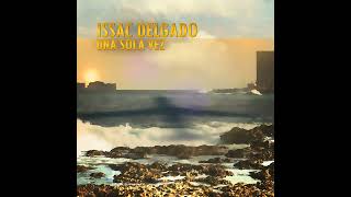 Una Sola Vez - Issac Delgado • ESTRENO 2023