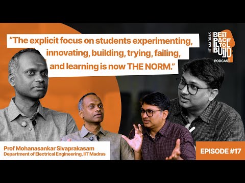 Dr. Mohanasankar S | “Students experimenting, building, failing, & learning is now the norm”| Ep. 17