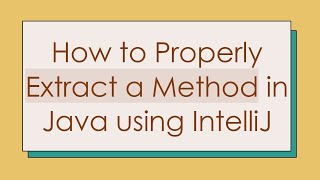 Download the video "How to Properly Extract a Method in Java using IntelliJ"