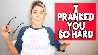 I PRANKED YOU //  Grace Helbig