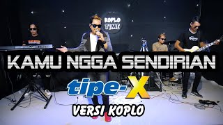 Download lagu KAMU NGGAK SENDIRIAN Tipe X versi koplo ( Live Music) mp3