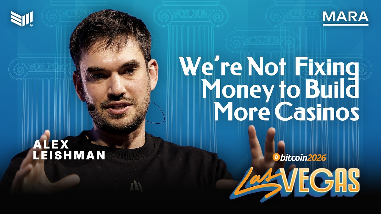 Alex Leishman: We're Not Fixing Money to Build More Casinos | Bitcoin 2026