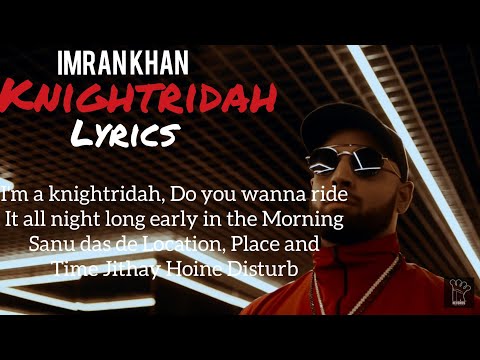 download lagu mp3 mp4 Imran Khan Knightridah Lyrics, download lagu Imran Khan Knightridah Lyrics gratis, unduh video klip Imran Khan Knightridah Lyrics