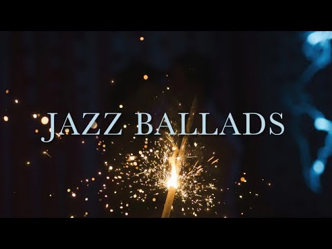 Jazz Ballads - Calm & Relaxing Jazz Compilation