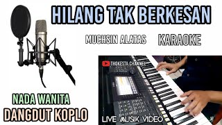 Download lagu HILANG TAK BERKESAN KARAOKE DANGDUT KOPLO NADA WANITA mp3 Download lagu HILANG TAK BERKESAN KARAOKE DANGDUT KOPLO NADA WANITA mp3