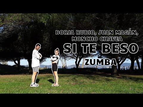 SI TE BESO - Borja Rubio, Juan Magán, Moncho Chavea | ZUMBA