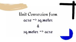 Unit Conversion from 'acre' 👉 'sq.m' & 'sq.m' 👉 'acre'