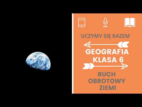 Geografia klasa 6. Ruch obrotowy Ziemi. Uczymy się razem