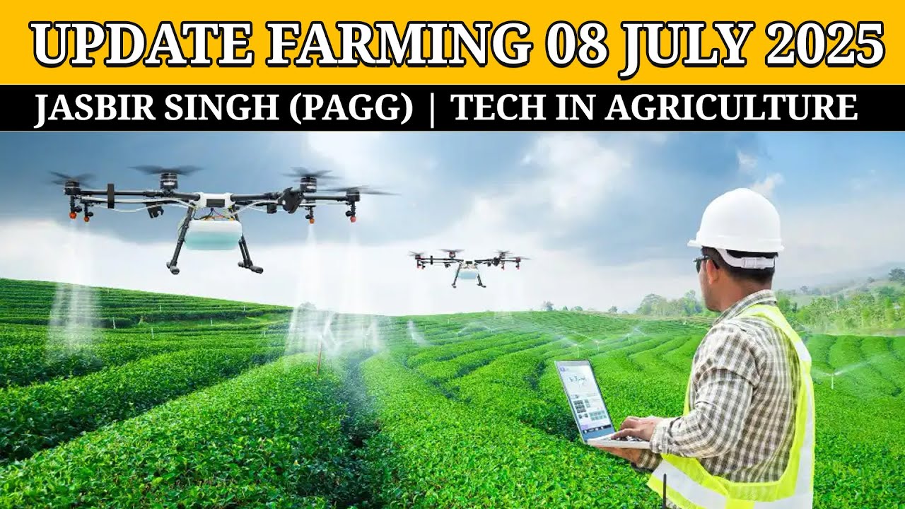 Update Farming 08 July 2025 | Jasbir Singh (PAGG) | Tech in Agriculture