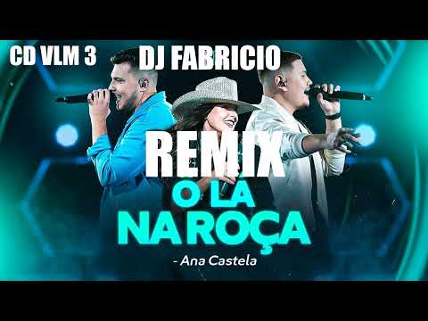 Felipe e Murillo ft. Ana Castela - Ô Lá Na Roça \\REMIX\\ CD VLM3 DJ FABRICIO URUGUAIANA RS