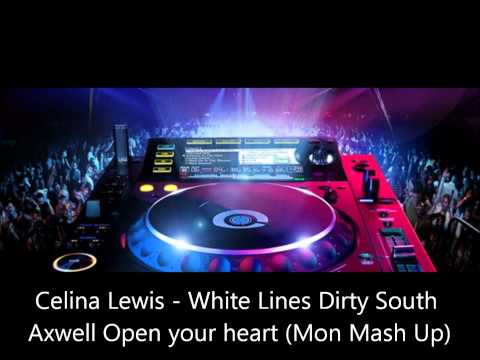 Celina Lewis - White Lines Dirty South Axwell Open your heart (Mon Mash Up)