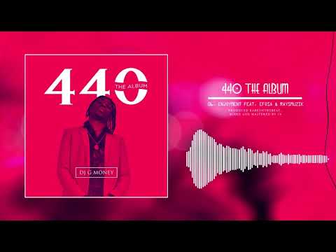 DJ G MONY FT EFOSA X RAYMUZIK - ENJOYMENT