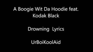 A Boogie - Drowning Feat. Kodak Black (Lyrics)