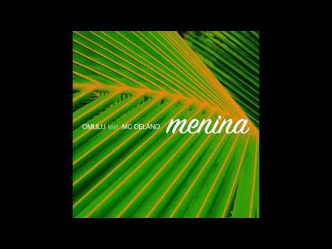 Menina - Mc Delano ft. Omulu