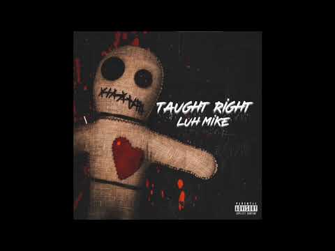 Luh Mike - Taught Right