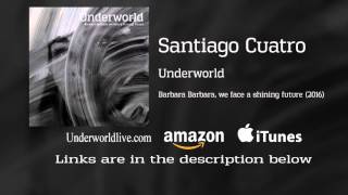 Underworld - Santiago Cuatro