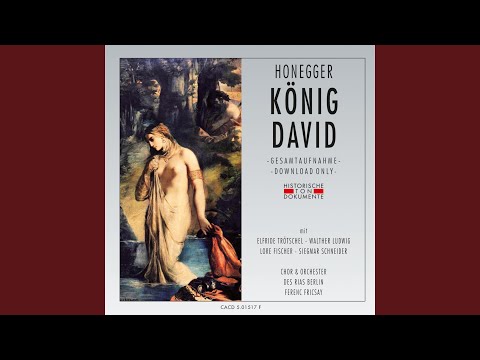 König David: Erster Teil - Ach, hätte ich die Flügel einer Taube