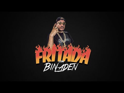 Fritada - Mc Bin Laden (COMPLETA)
