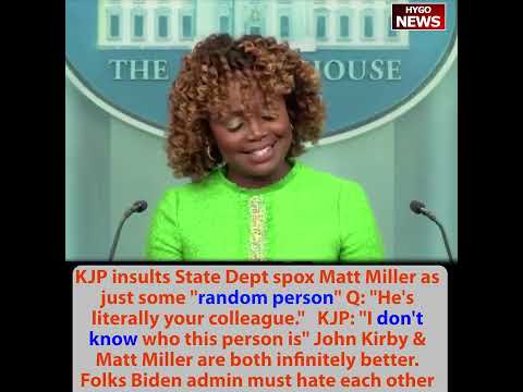 Q: Matt Miller is literally your colleague; KJP: just random person, I don't know who this person is