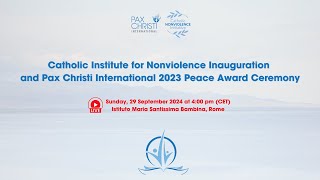 Catholic Institute for Nonviolence Inauguration and Pax Christi 2023 Peace Award Ceremony