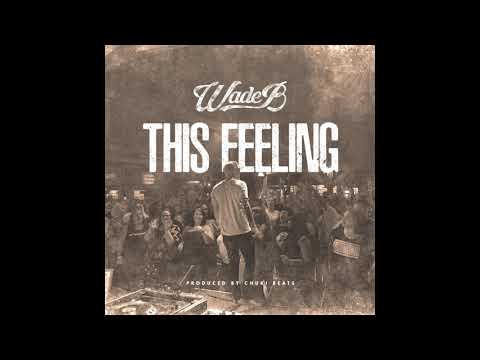 This Feeling - Wade B (Prod. by Chuki Beats)