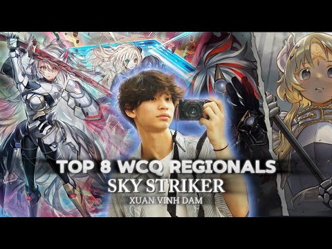 WE ARE SO BACK! - TOP 8 WCQ SKY STRIKER DECK PROFILE / XUAN VINH DAM