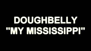 DOUGHBELLY   STRAY  "MY MISSISSIPPI"