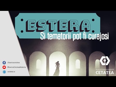 Estera - Și temătorii pot fi curajoși | Biserica Cetatea | 06.03.2022 PM