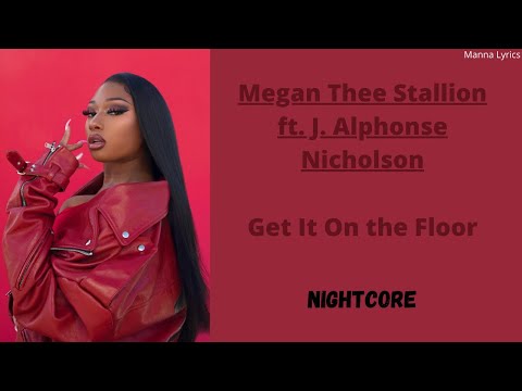 Get It On the Floor ~ Megan Thee Stallion & J. Alphonse Nicholson (Nightcore)