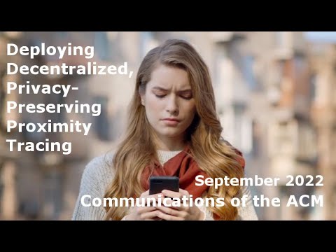 September 2022 CACM: Deploying Decentralized, Privacy-Preserving Proximity Tracing