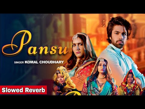 Pansu (Slowed Reverb) | Sapna Choudhary, Komal Choudhary, Gagan Verma | New Haryanvi Video Song 2024