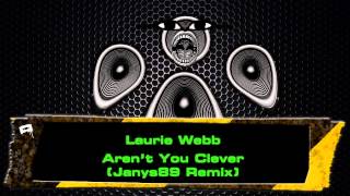 Laurie Webb - Aren't You Clever (Janys89 Remix)