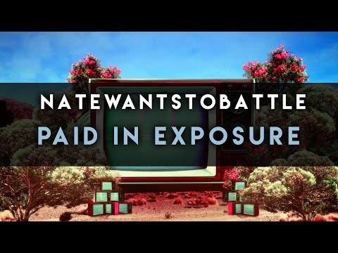NateWantsToBattle: Paid In Exposure