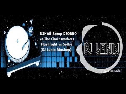 R3HAB & DEORRO vs The Chainsmokers Flashlight vs Selfie- (DJ Lenin Extended Mashup)