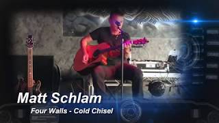 MATT SCHLAM - Four Walls - Originally by Cold Chisel