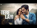 Tere Layi - Neeti Mohan | Siddharth B. | Gurpreet S. | Akshay K | Sidhika S | | Naushad Khan