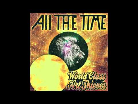 WorldClass Art Thieves - All The Time (Original Mix)