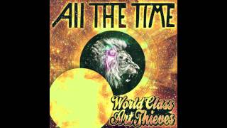 WorldClass Art Thieves - All The Time (Original Mix)