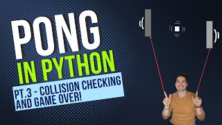 Pong in Python! Part 3 - Collision Detection, Game Over and Restarting