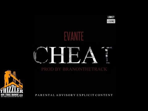 Evante - Cheat [Prod. By BranOnTheTrack] [Thizzler.com]