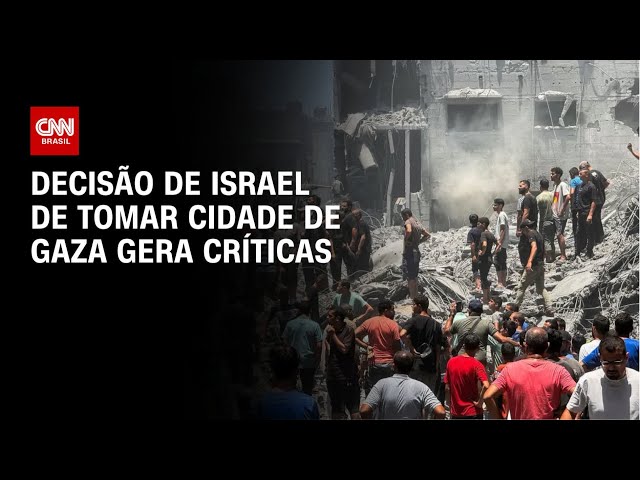 Autoridades pelo mundo reagem ao plano de Israel de tomar a Cidade de Gaza | CNN NOVO DIA