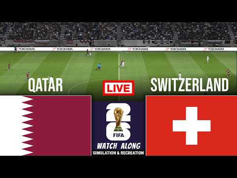🔴LIVE : Qatar vs Switzerland | FIFA World Cup 2026 | Full Match Streaming | Video Game Simulation