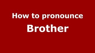 How to pronounce Brother