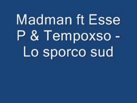 MadMan, Esse P & Tempoxso - Lo Sporco Sud