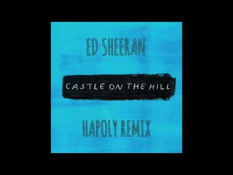 Ed Sheeran - Castle on the Hill (HAPOLY Remix)