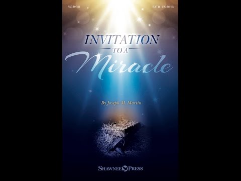 INVITATION TO A MIRACLE (A Cantata for Christmas) (SATB Choir) - Joseph M. Martin